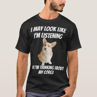 Ik denk aan mijn Corgi Funny Dog Ik luister niet T-shirt
