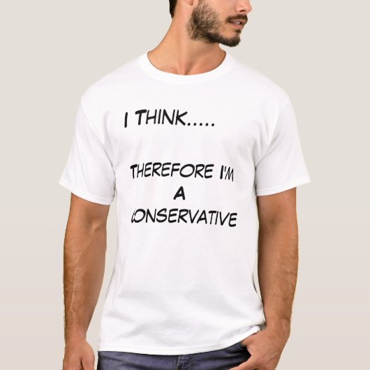 Ik denk daarom dat ik een conservatieve T-Shirt be (Voorkant)