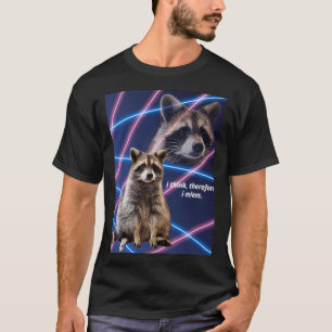 Ik denk daarom dat ik grappige raccoon citaten maa t-shirt
