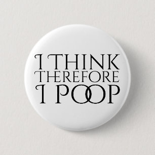 Ik denk daarom dat ik poep ronde button 5,7 cm