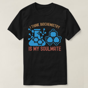 Ik denk dat biochemie mijn zielsverwant is t-shirt