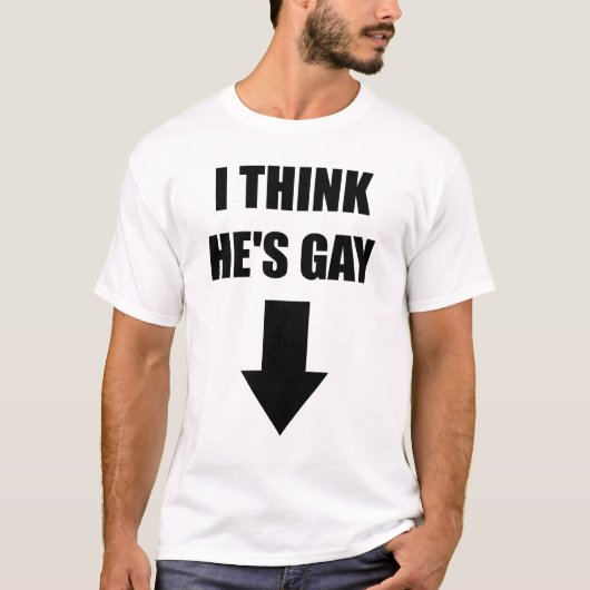 Ik denk dat hij Gay is T-shirt (Voorkant)