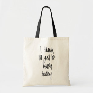 Ik denk dat ik blij ben vandaag Canvas tas