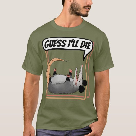 Ik denk dat ik die Possum zal laten spelen.. dood  T-shirt (Voorkant)
