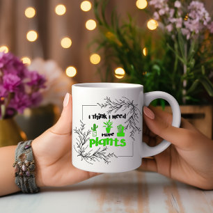Ik denk dat ik meer Planten nodig heb Tweekleurige Koffiemok