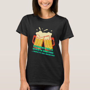 Ik denk dat ik nog een Humor Gezegde zal hebben T-shirt
