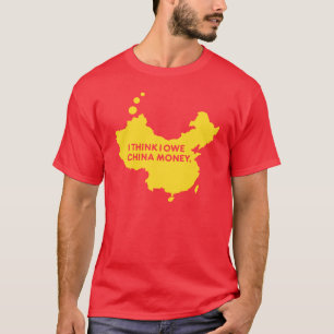 IK DENK DAT IK OWE CHINA GELD HEB T-SHIRT