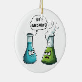 Ik denk dat je overdrijft Funny Nerd Science Keramisch Ornament (Rechts)