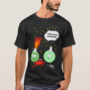 Ik denk dat je overreageert Funny Chemistry T-shirt