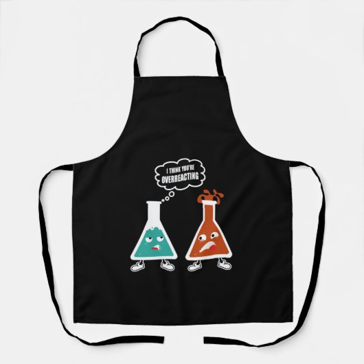 Ik denk dat je overreageert - Funny Nerd Chemistry Schort (Voorkant)