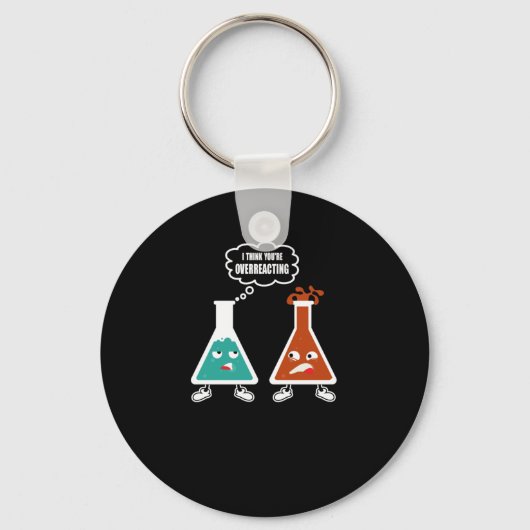 Ik denk dat je overreageert - Funny Nerd Chemistry Sleutelhanger (Voorkant)