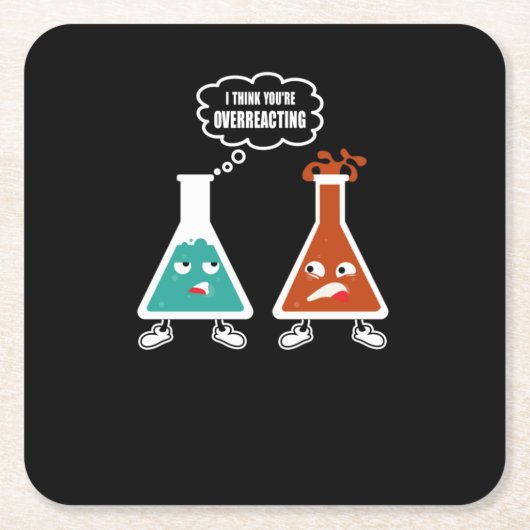 Ik denk dat je overreageert - Funny Nerd Chemistry Vierkante Kartonnen Onderzetter (Voorkant)