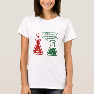 Ik denk dat je overreageert! t-shirt
