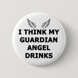 Ik denk dat mijn Guardian Angel Drink Ronde Button 5,7 Cm