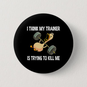 Ik denk dat mijn trainer me probeert te vermoorden ronde button 5,7 cm