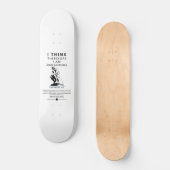 Ik denk dus dat ik gevaarlijk ben skateboard (Voorkant)