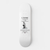 Ik denk dus dat ik gevaarlijk ben skateboard (Voorkant)