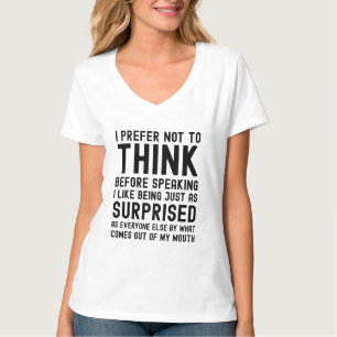 Ik denk liever niet na voordat ik iets zeg t-shirt