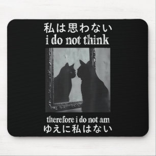 Ik Denk Niet Daarom Ben Ik Geen Japanse Kat Muismat