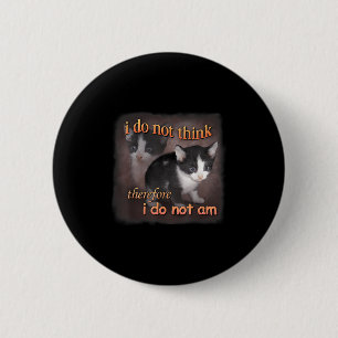 Ik Denk Niet Daarom Ben Ik Niet - Kat Meme Rt Ronde Button 5,7 Cm