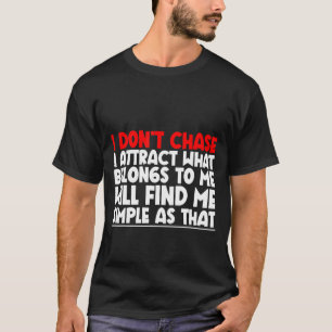 Ik denk niet dat ik aantrek wat er bij mij hoort t-shirt