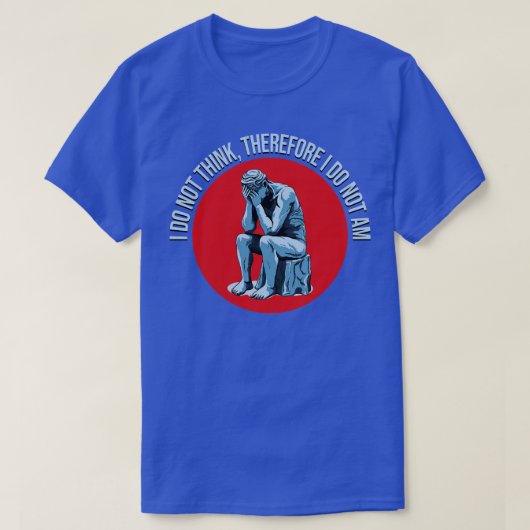 Ik denk niet dat ik daarom niet Ben T-shirt (Design voorkant)