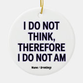 Ik denk niet dat ik dus geen filosofie ben keramisch ornament (Voorkant)
