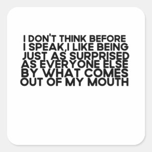 Ik denk niet dat ik voor ik spreek, Sarcastisch Vierkante Sticker