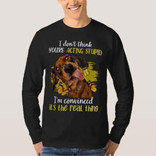 Ik denk niet dat jij een stoute grappige dachshund t-shirt