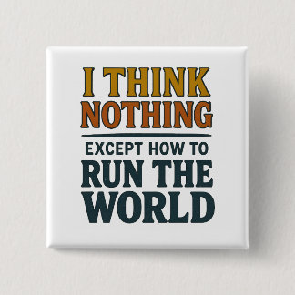 Ik denk Niets - Regeer de wereld Vierkante Button 5,1 Cm