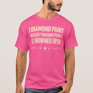 Ik diamanten schilder omdat het straffen van mense t-shirt