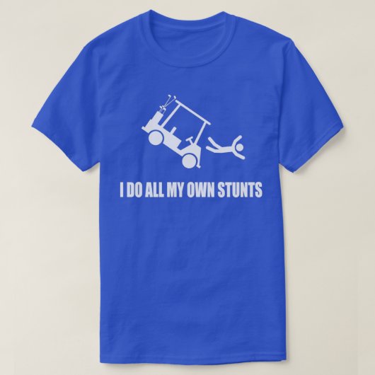 Ik doe al mijn eigen Golf Cart Stunts T-shirt (Design voorkant)