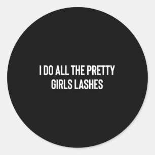 Ik doe alle meisjes wimpers Tech Lash Artist Ronde Sticker