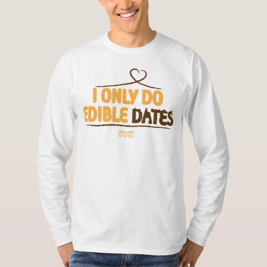 Ik doe alleen Eetbare Dates T-shirt (Voorkant)