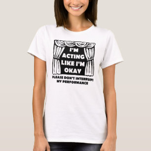 Ik doe alsof ik oké Funny T-Shirt ben