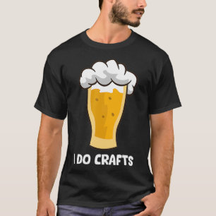 Ik doe ambachten Bierbrouwer Craft Beer Love Craft T-shirt