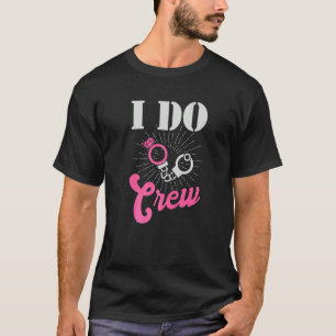Ik Doe Bruiloft Crew Ringen Handboeien Vrijgezell T-shirt