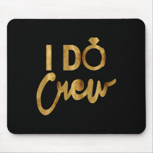 Ik doe Crew Gouden Bruidsmeisje T-shirts Muismat