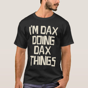 Ik doe Dax dingen T-shirt
