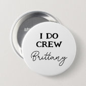 Ik doe de Crew Bachelorette Zwart en Wit Naam Ronde Button 7,6 Cm (Voorkant /achterkant)