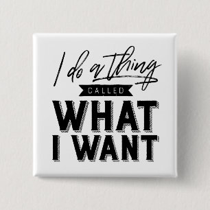 Ik doe een ding genaamd wat ik wil Typografie Vierkante Button 5,1 Cm