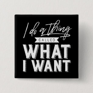 Ik doe een ding genaamd wat ik wil Typografie Vierkante Button 5,1 Cm