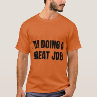 Ik doe een geweldige Jobet Gebaseerde Motivatie Hu T-shirt