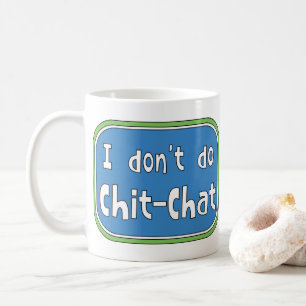 Ik doe geen Chit-Chat Koffiemok