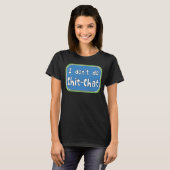 Ik doe geen Chit-Chat T-Shirt (Voorkant volledig)