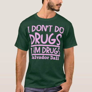 Ik doe geen drugs Ik ben drugs T-shirt