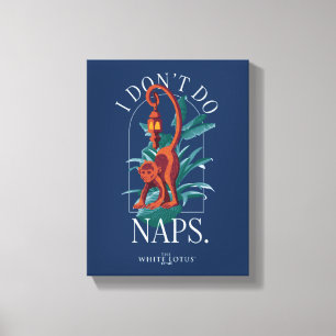 Ik doe geen dutjes aap - de witte lotus canvas afdruk