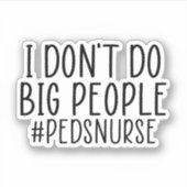 Ik doe geen grote mensen PEDS zuster, grappige PED Sticker (Voorkant)