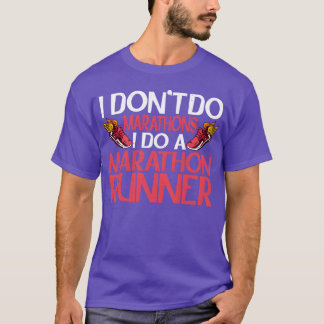 Ik doe geen marathons, ik doe een marathonloper fa t-shirt