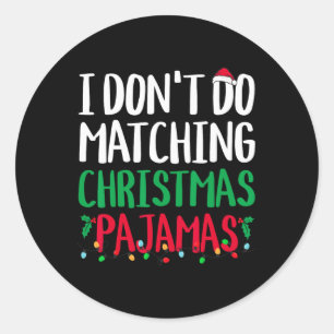 Ik doe geen Matching Christmas Pyjamas Family Matc Ronde Sticker